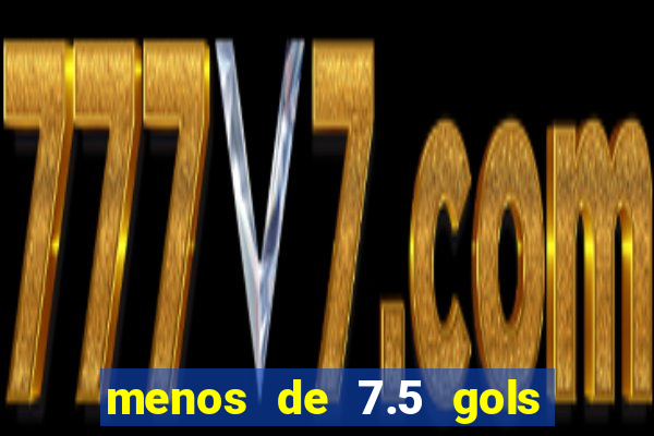 menos de 7.5 gols o que significa